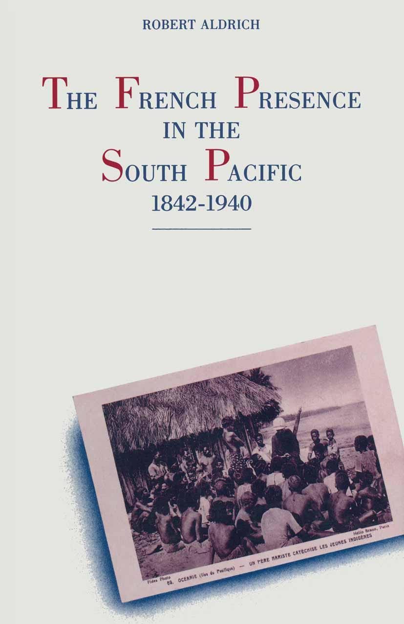 The French Presence in the South Pacific, 1842-1940