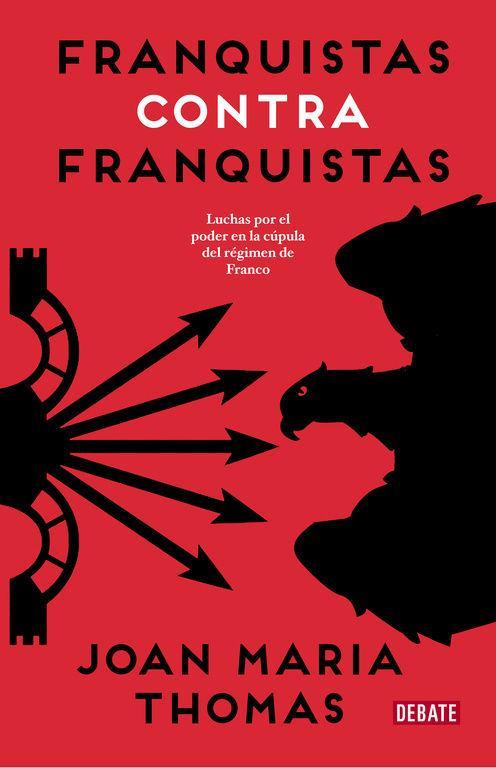 Franquistas contra franquistas : luchas por el poder en la cúpula del régimen de Franco