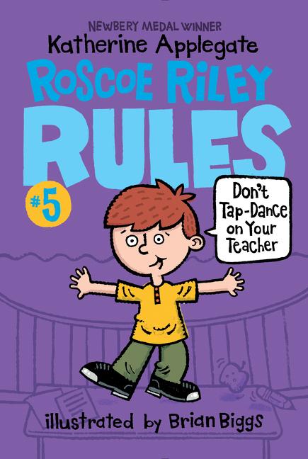 Roscoe Riley Rules #5: Don't Tap-Dance on Your Teacher