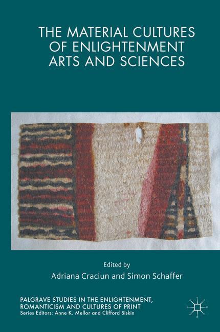 The Material Cultures of Enlightenment Arts and Sciences