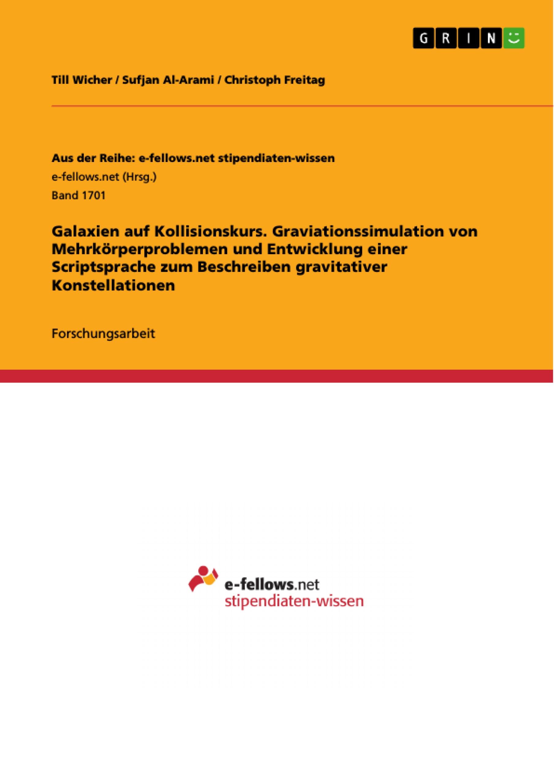 Galaxien auf Kollisionskurs. Graviationssimulation von Mehrkörperproblemen und Entwicklung einer Scriptsprache zum Beschreiben gravitativer Konstellationen