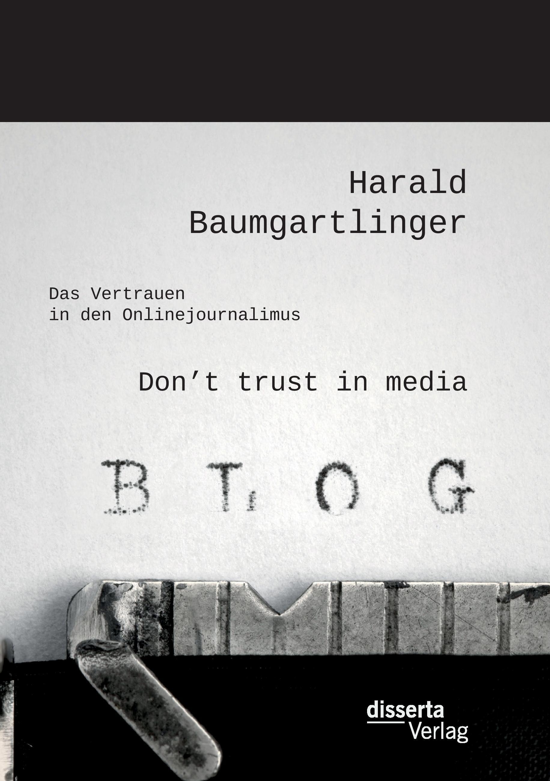 Don¿t trust in media: Das Vertrauen in den Onlinejournalimus