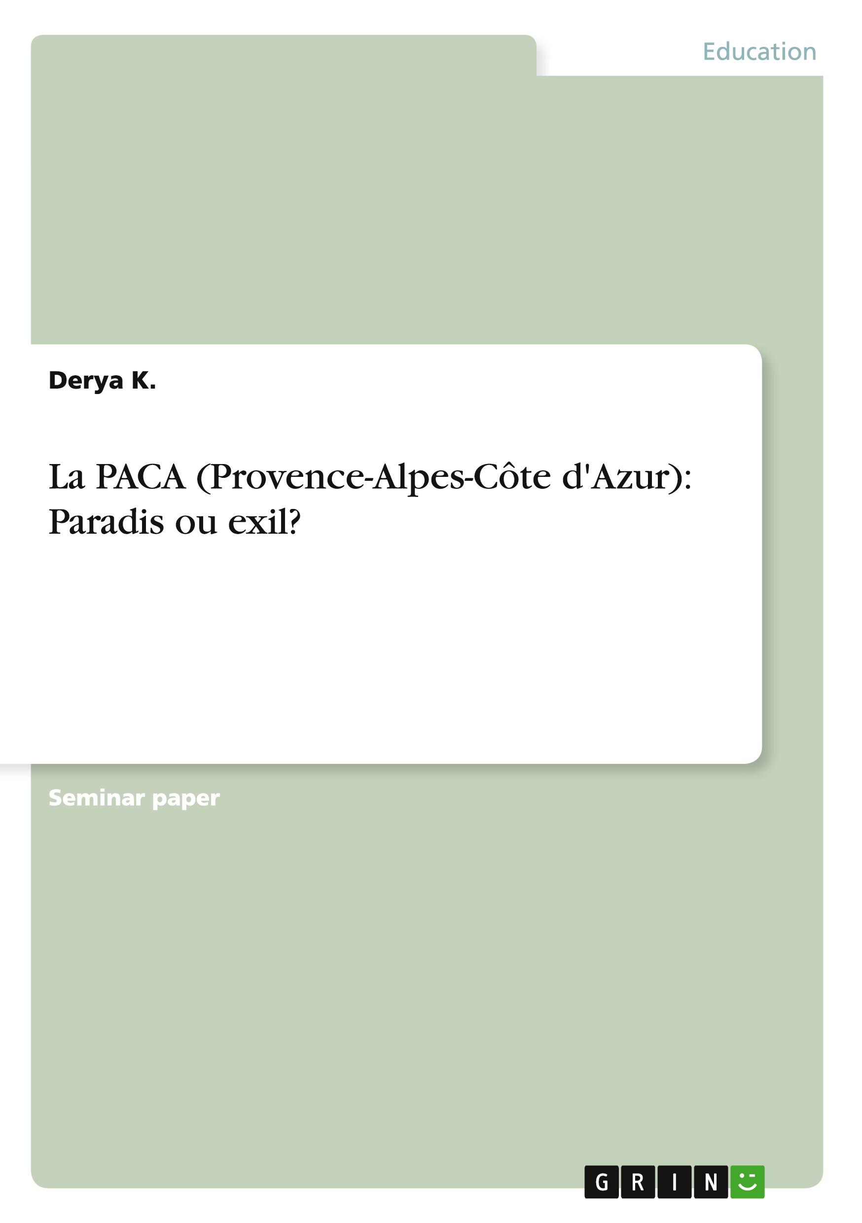 La PACA (Provence-Alpes-Côte d'Azur): Paradis ou exil?