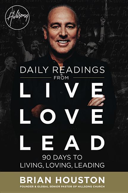 Daily Readings from Live Love Lead: 90 Days to Living, Loving, Leading