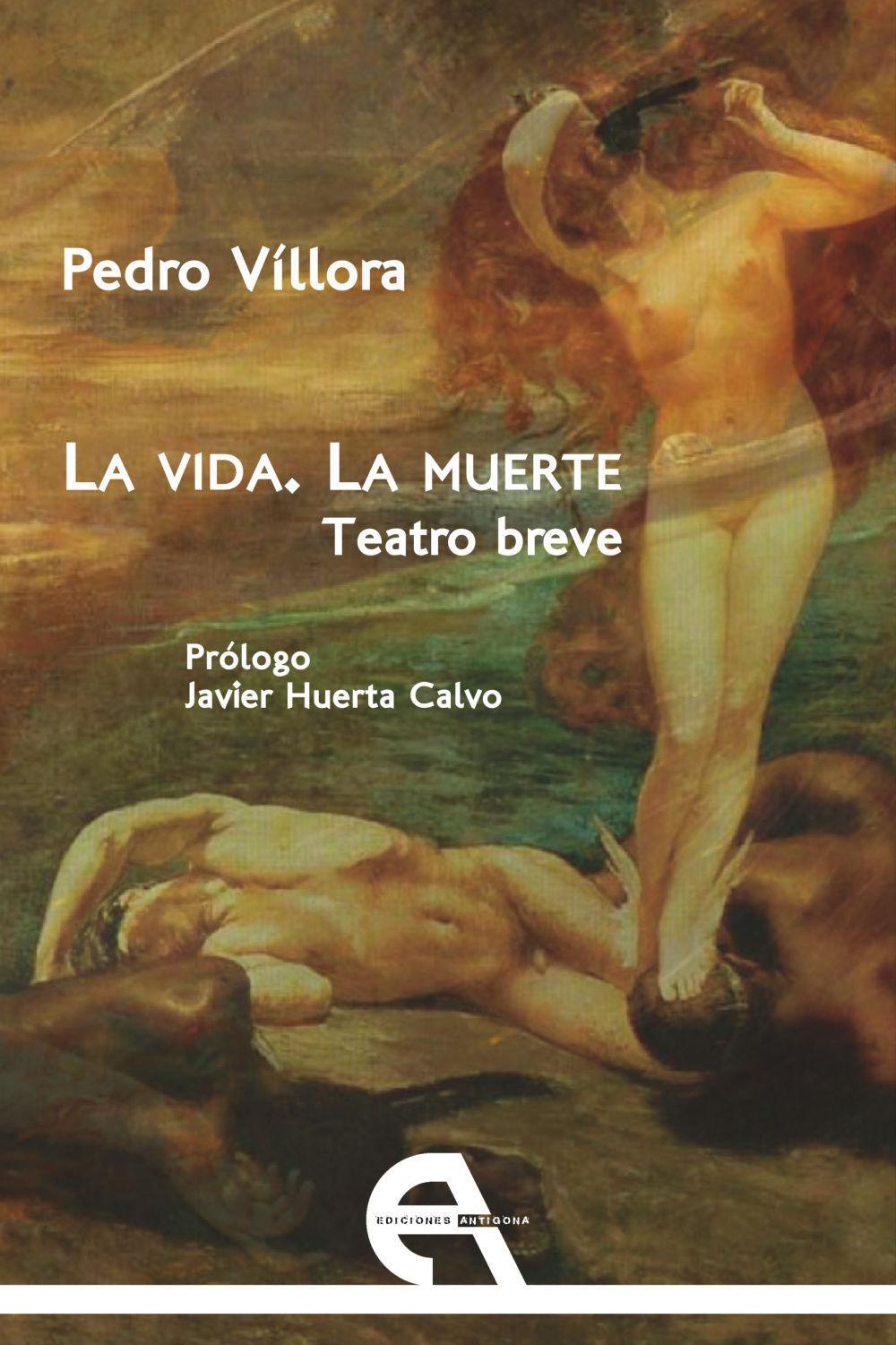 La vida, la muerte : teatro breve