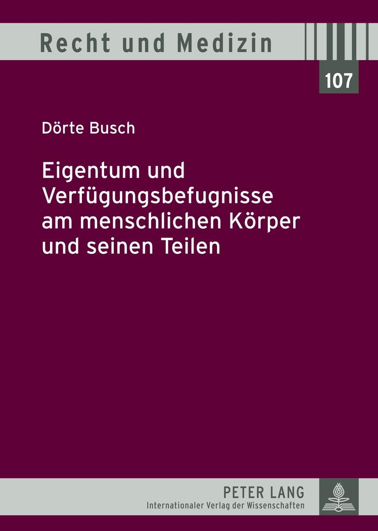 Eigentum und Verfügungsbefugnisse am menschlichen Körper und seinen Teilen