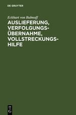 Auslieferung, Verfolgungsübernahme, Vollstreckungshilfe