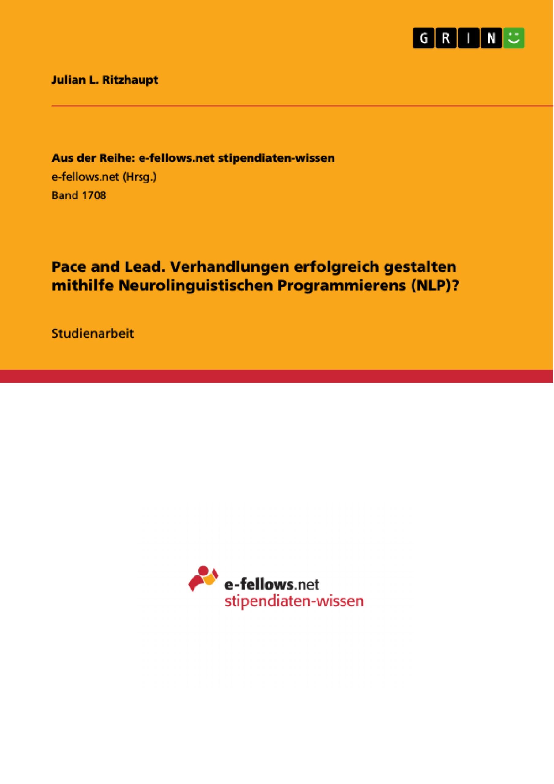 Pace and Lead. Verhandlungen erfolgreich gestalten mithilfe Neurolinguistischen Programmierens (NLP)?