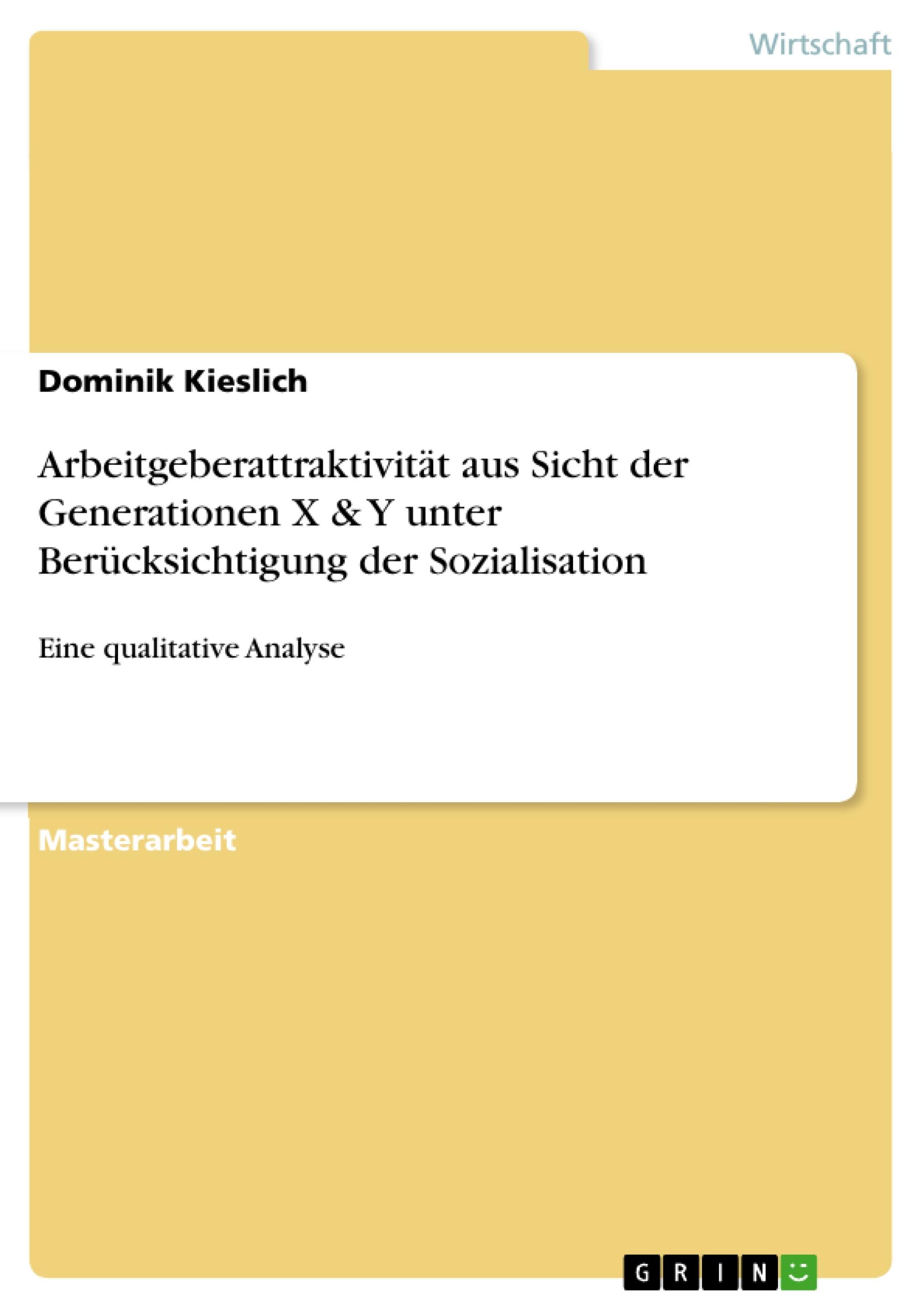 Arbeitgeberattraktivität aus Sicht der Generationen X & Y unter  Berücksichtigung der Sozialisation