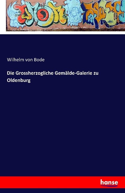 Die Grossherzogliche Gemälde-Galerie zu Oldenburg