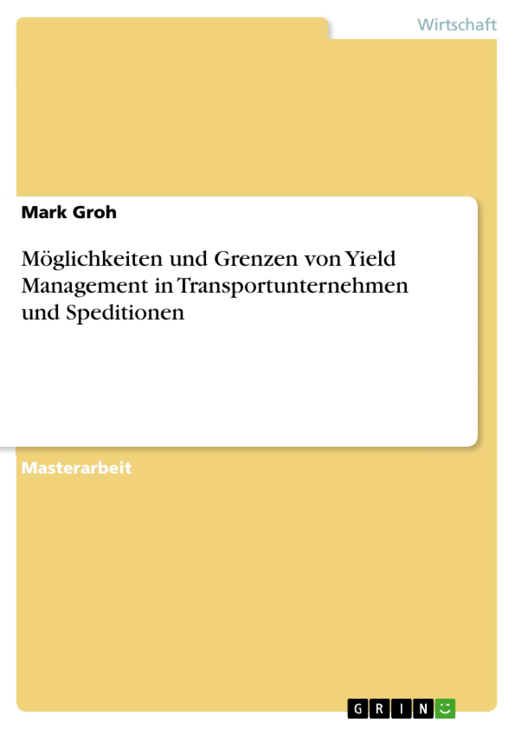 Möglichkeiten und Grenzen von Yield Management in Transportunternehmen und Speditionen