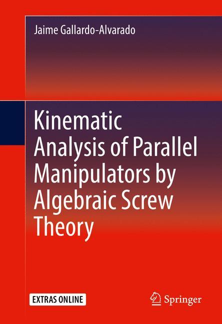 Kinematic Analysis of Parallel Manipulators by Algebraic Screw Theory