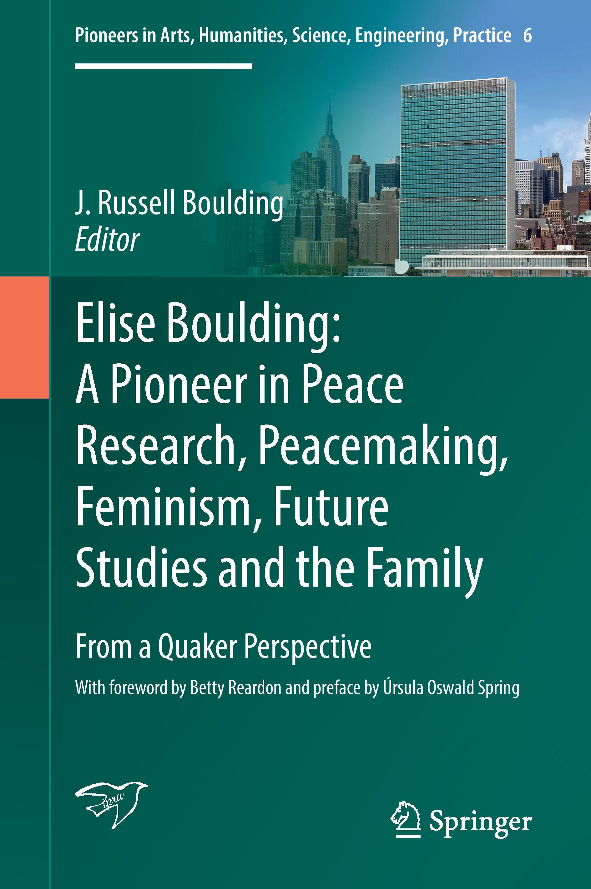 Elise Boulding: A Pioneer in Peace Research, Peacemaking, Feminism, Future Studies and the Family