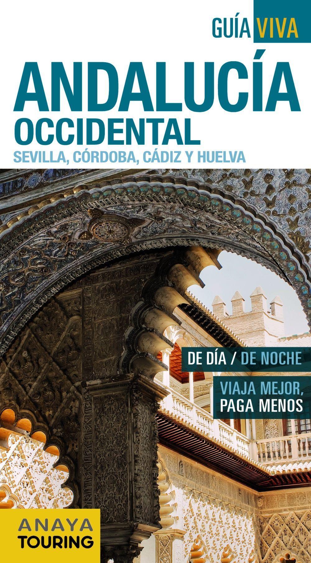 Andalucía Occidental : Sevilla, Córdoba, Cádiz y Huelva