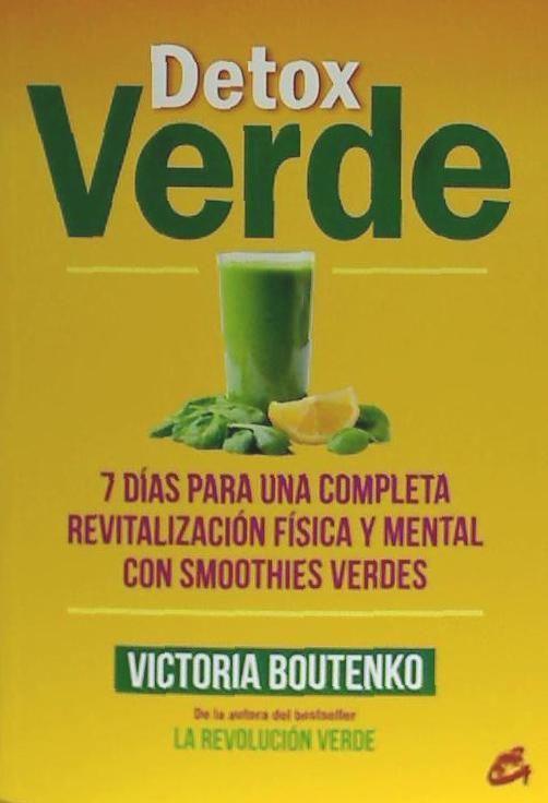 Detox verde : 7 días para una completa revitalización física y mental con smoothies verdes