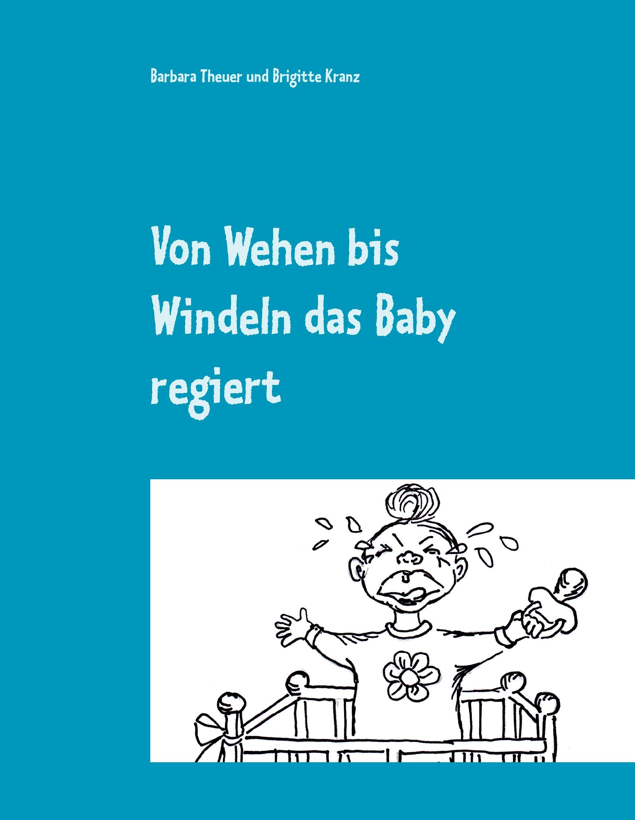 Von Wehen bis Windeln das Baby regiert