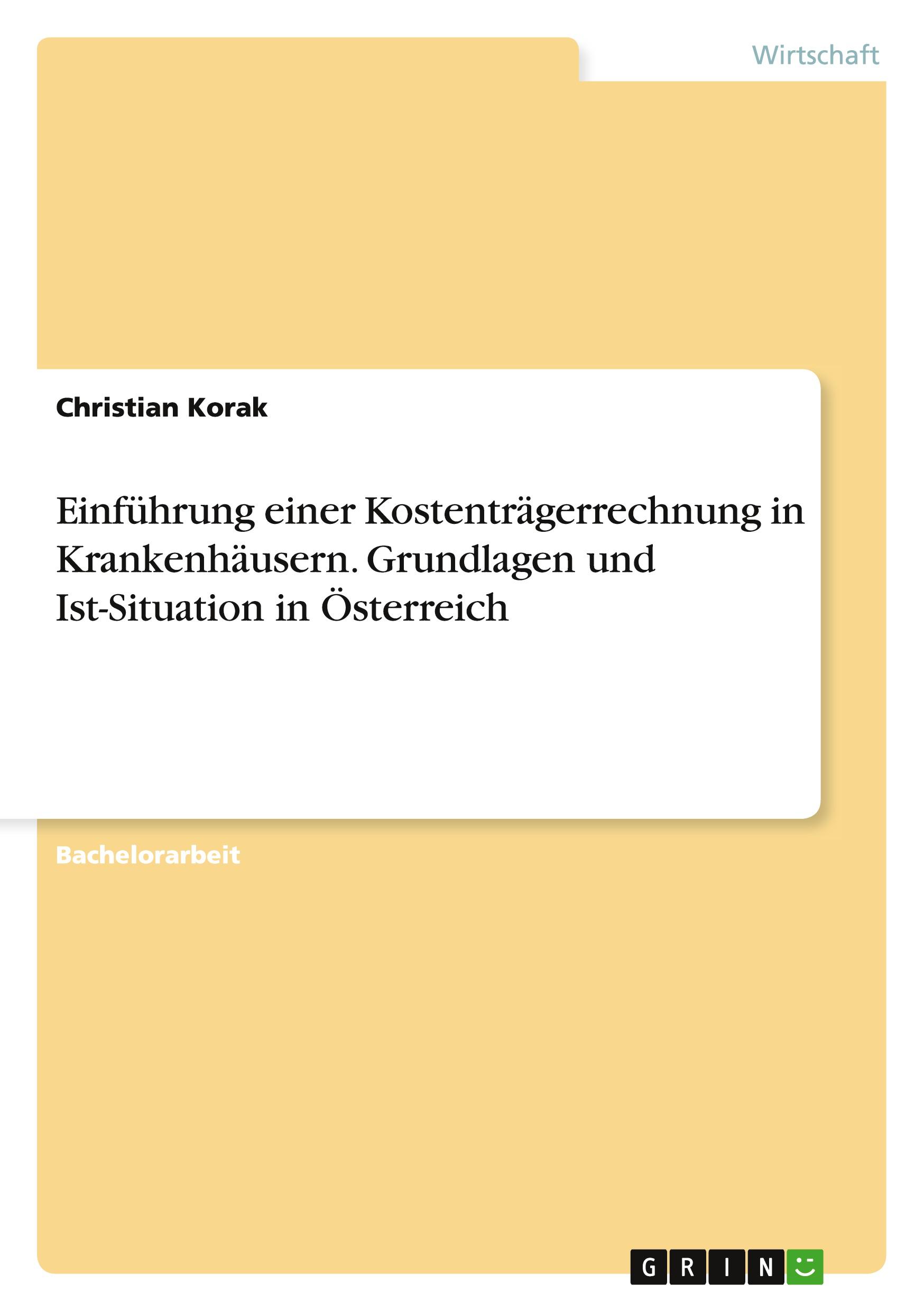 Einführung einer Kostenträgerrechnung in Krankenhäusern. Grundlagen und Ist-Situation in Österreich