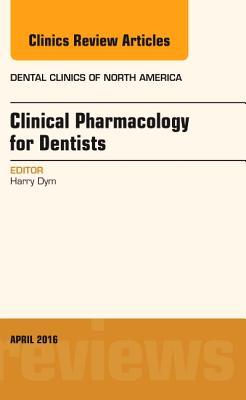 Pharmacology for the Dentist, an Issue of Dental Clinics of North America