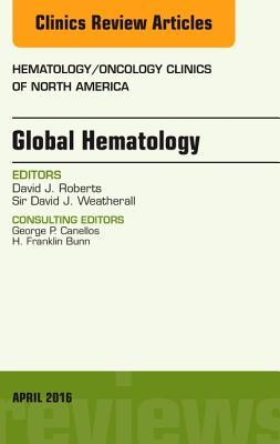 Global Hematology, an Issue of Hematology/Oncology Clinics of North America