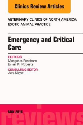 Emergency and Critical Care, an Issue of Veterinary Clinics of North America: Exotic Animal Practice