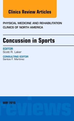 Concussion in Sports, an Issue of Physical Medicine and Rehabilitation Clinics of North America