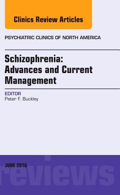 Schizophrenia: Advances and Current Management, an Issue of Psychiatric Clinics of North America