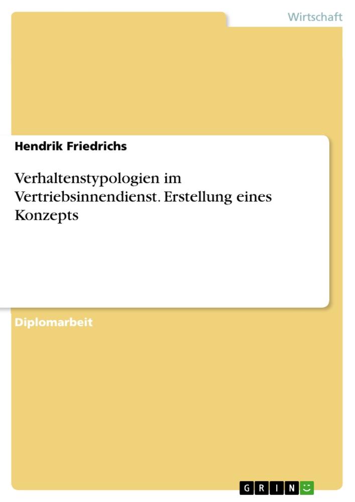 Verhaltenstypologien im Vertriebsinnendienst. Erstellung eines Konzepts