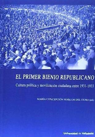 El primer bienio republicano : cultura política y movilización ciudadana entre 1931-1933