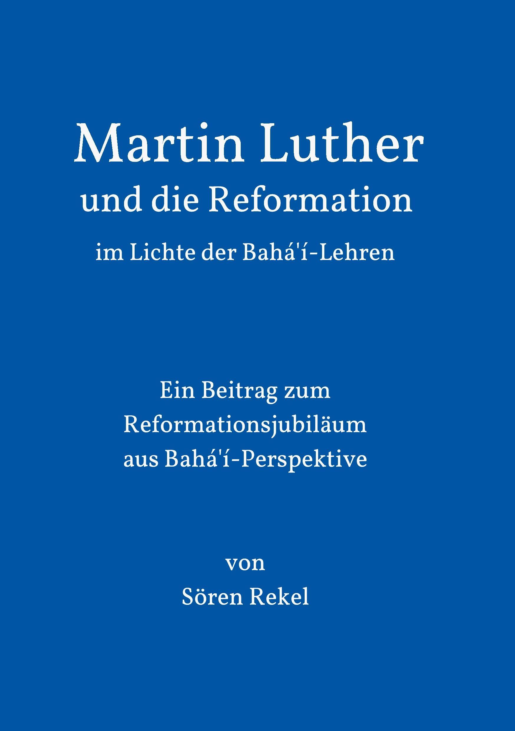 Martin Luther und die Reformation im Lichte der Bahá'í-Lehren