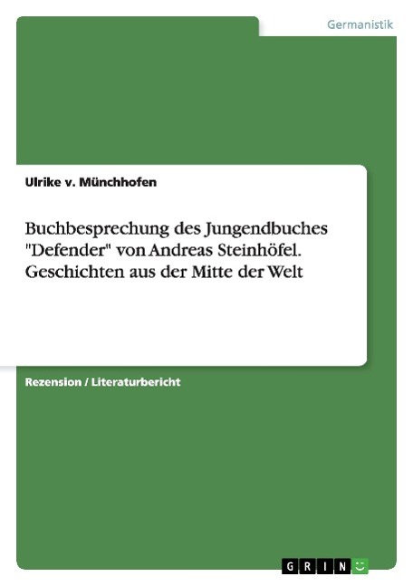 Buchbesprechung des Jungendbuches "Defender" von Andreas Steinhöfel. Geschichten aus der Mitte der Welt