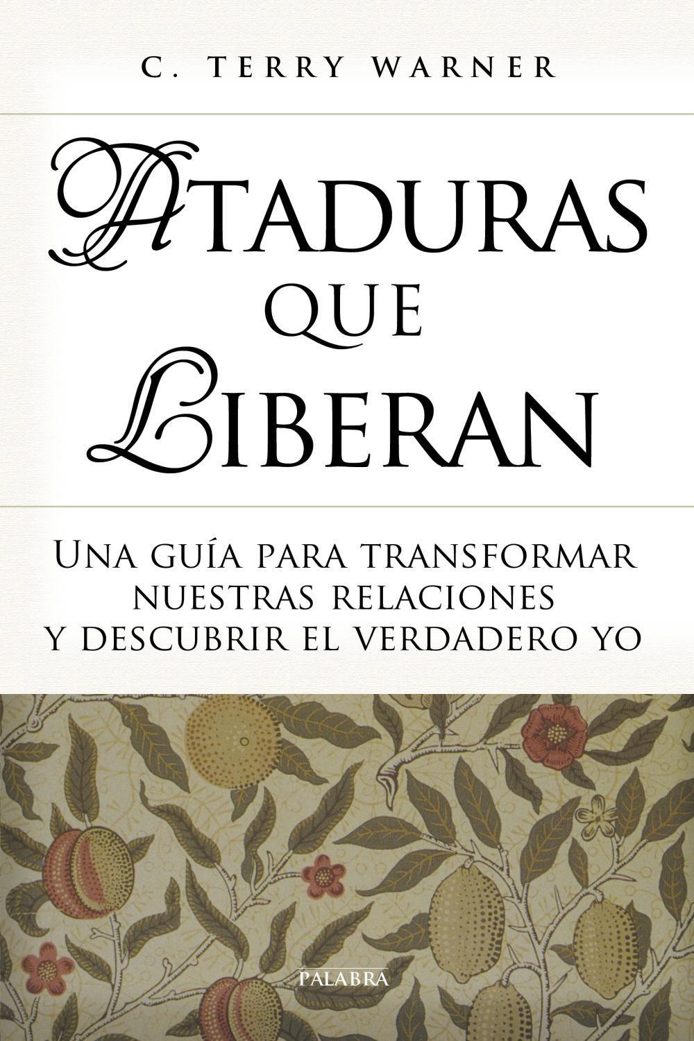 Ataduras que liberan : una guía para transformar nuestras relaciones y descubrir el verdadero yo