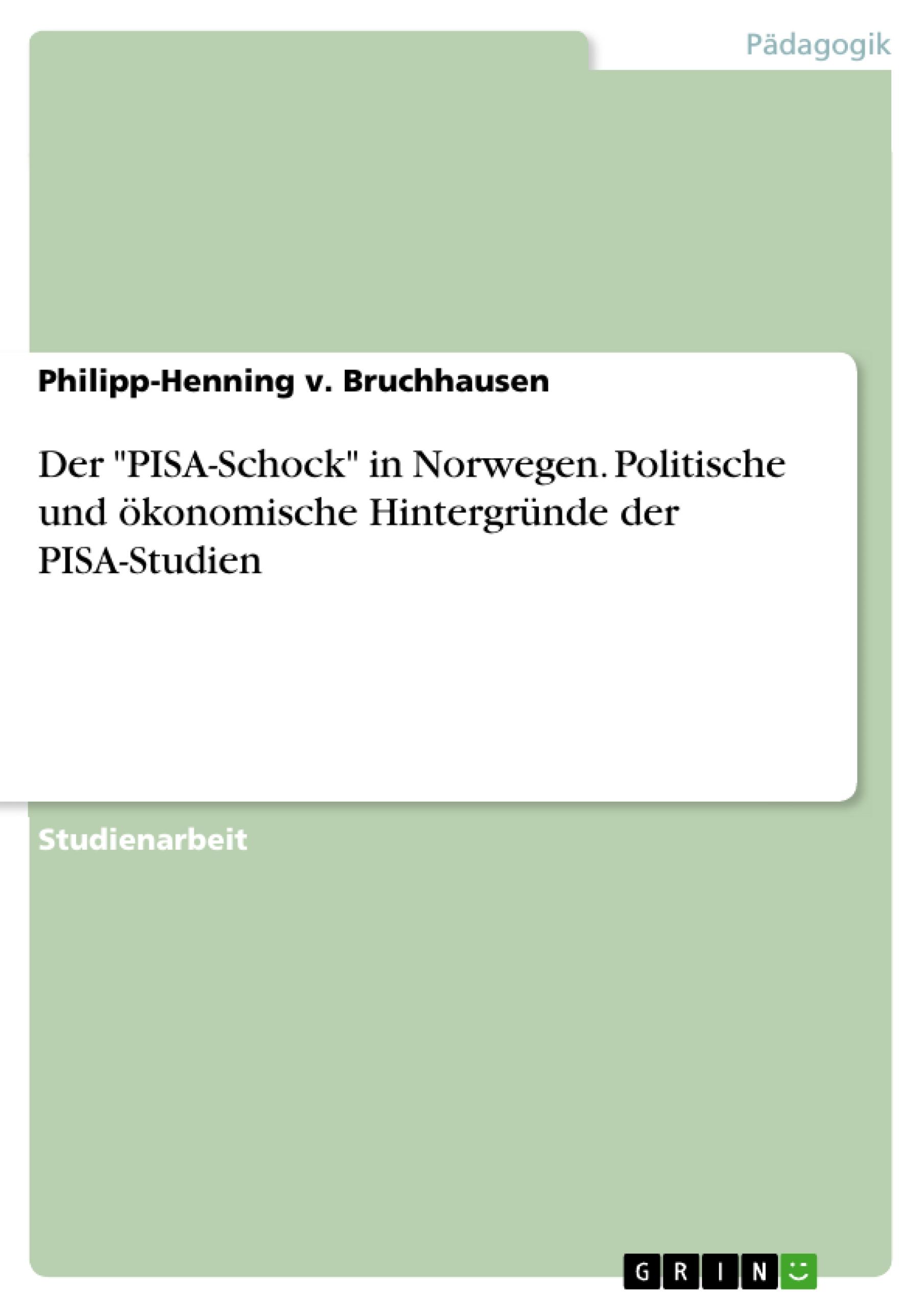 Der "PISA-Schock" in Norwegen. Politische und ökonomische Hintergründe der PISA-Studien