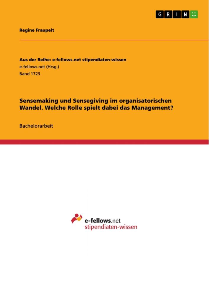 Sensemaking und Sensegiving im organisatorischen Wandel. Welche Rolle spielt dabei das Management?