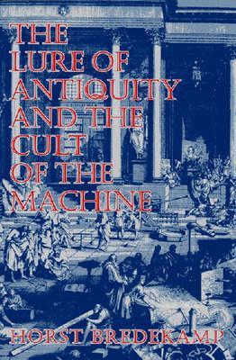 The Lure of Antiquity and the Cult of the Machine