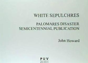 White sepulchres : Palomares disaster semicentennial publication