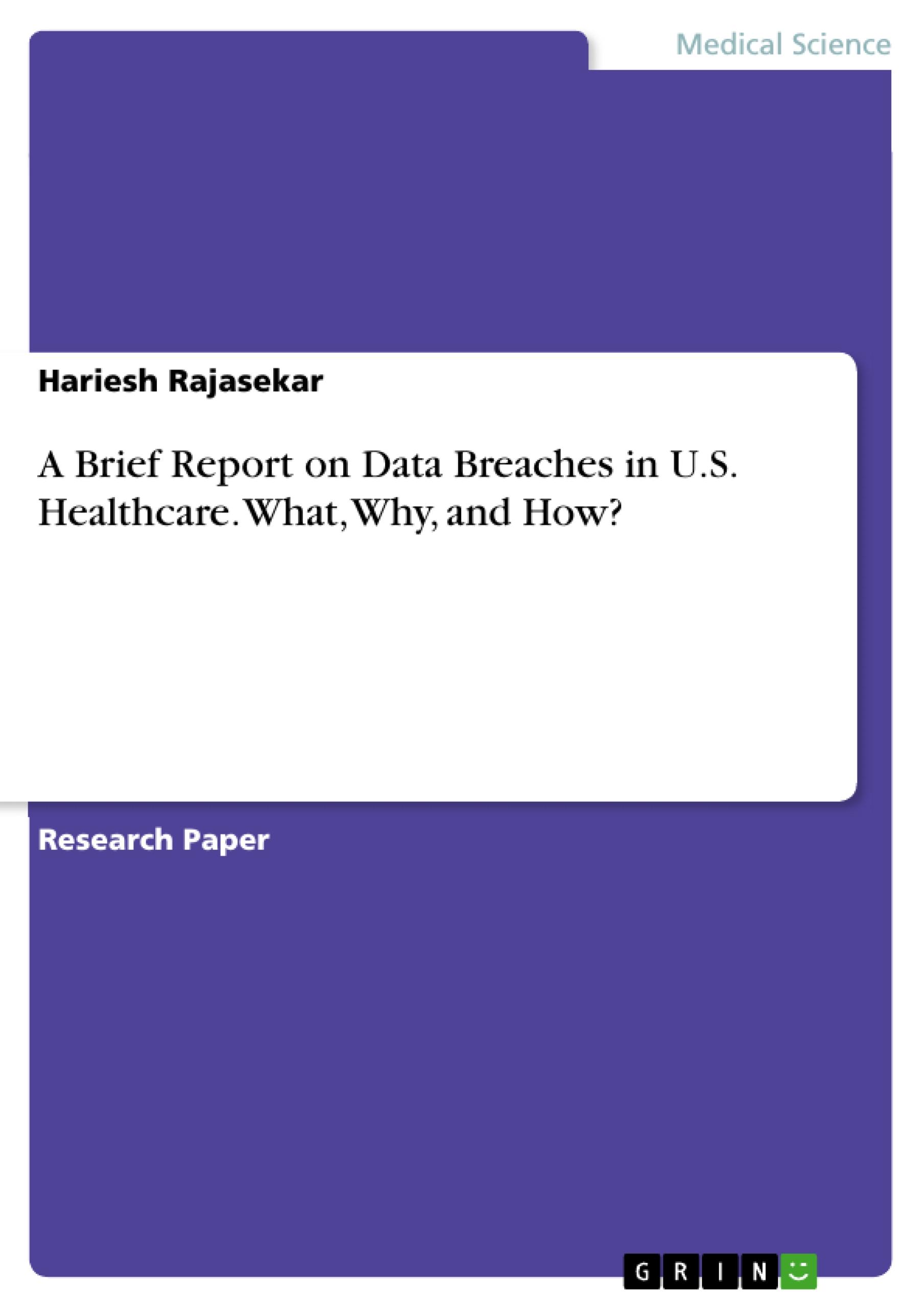 A Brief Report on Data Breaches in U.S. Healthcare. What, Why, and How?