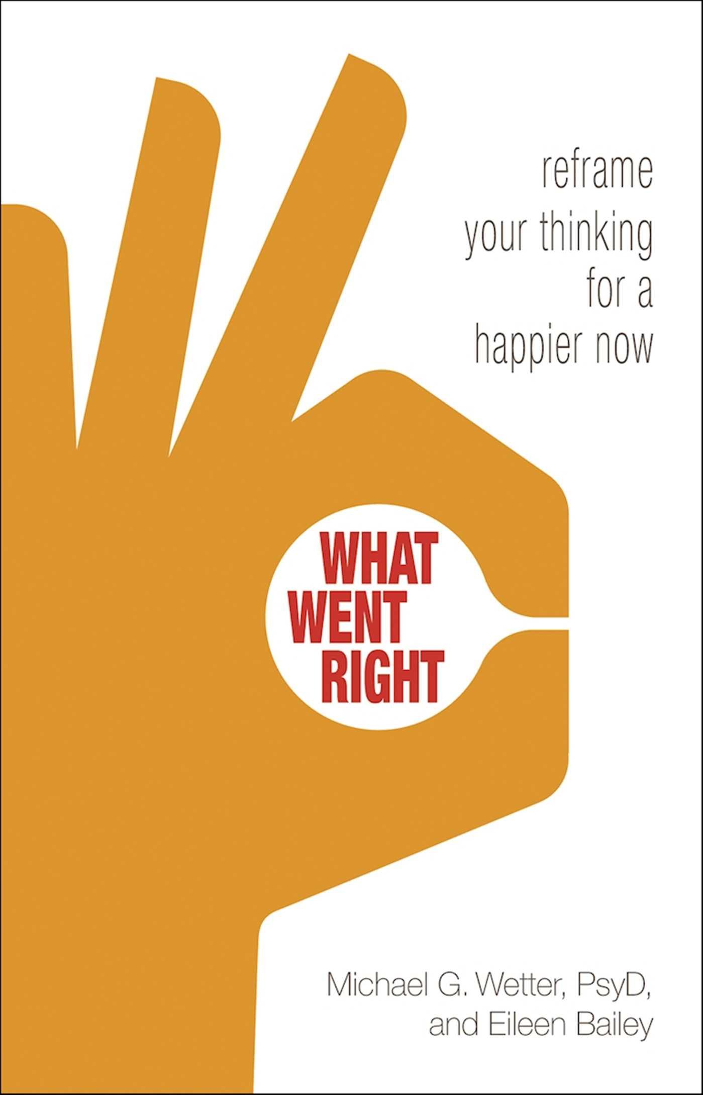 What Went Right: Reframe Your Thinking for a Happier Now