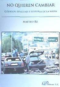 No quieren cambiar : códigos, lenguaje e historia de la mafia