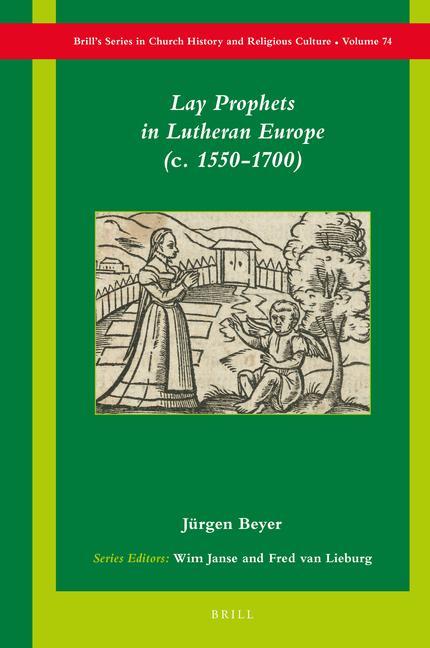 Lay Prophets in Lutheran Europe (C. 1550-1700)