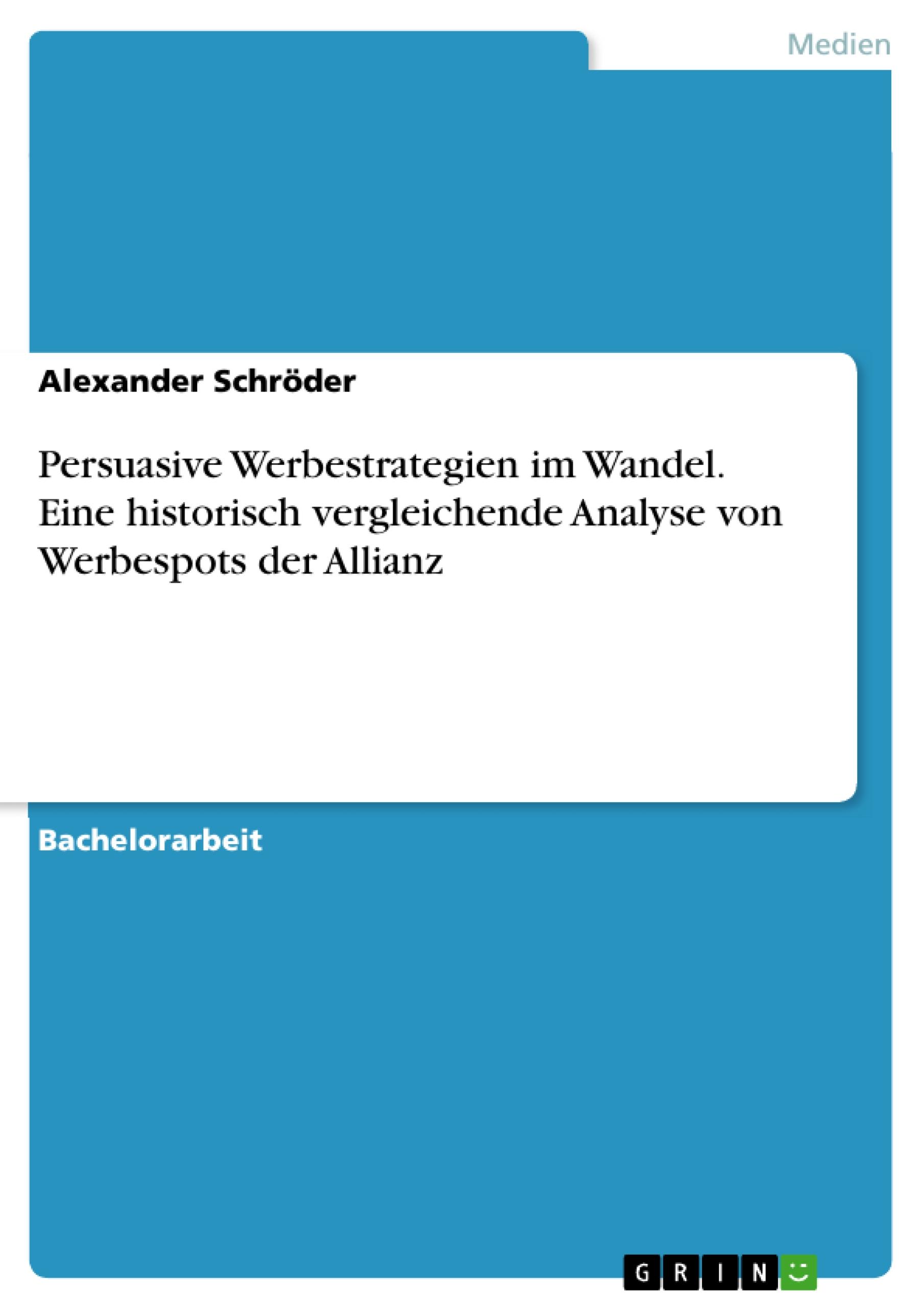 Persuasive Werbestrategien im Wandel. Eine historisch vergleichende Analyse von Werbespots der Allianz