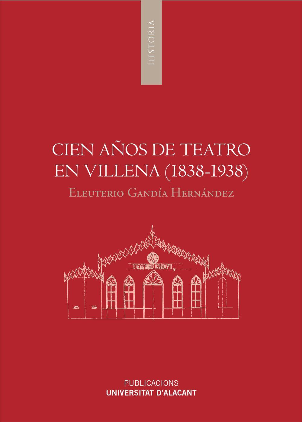 Cien años de teatro en Villena, 1838-1938