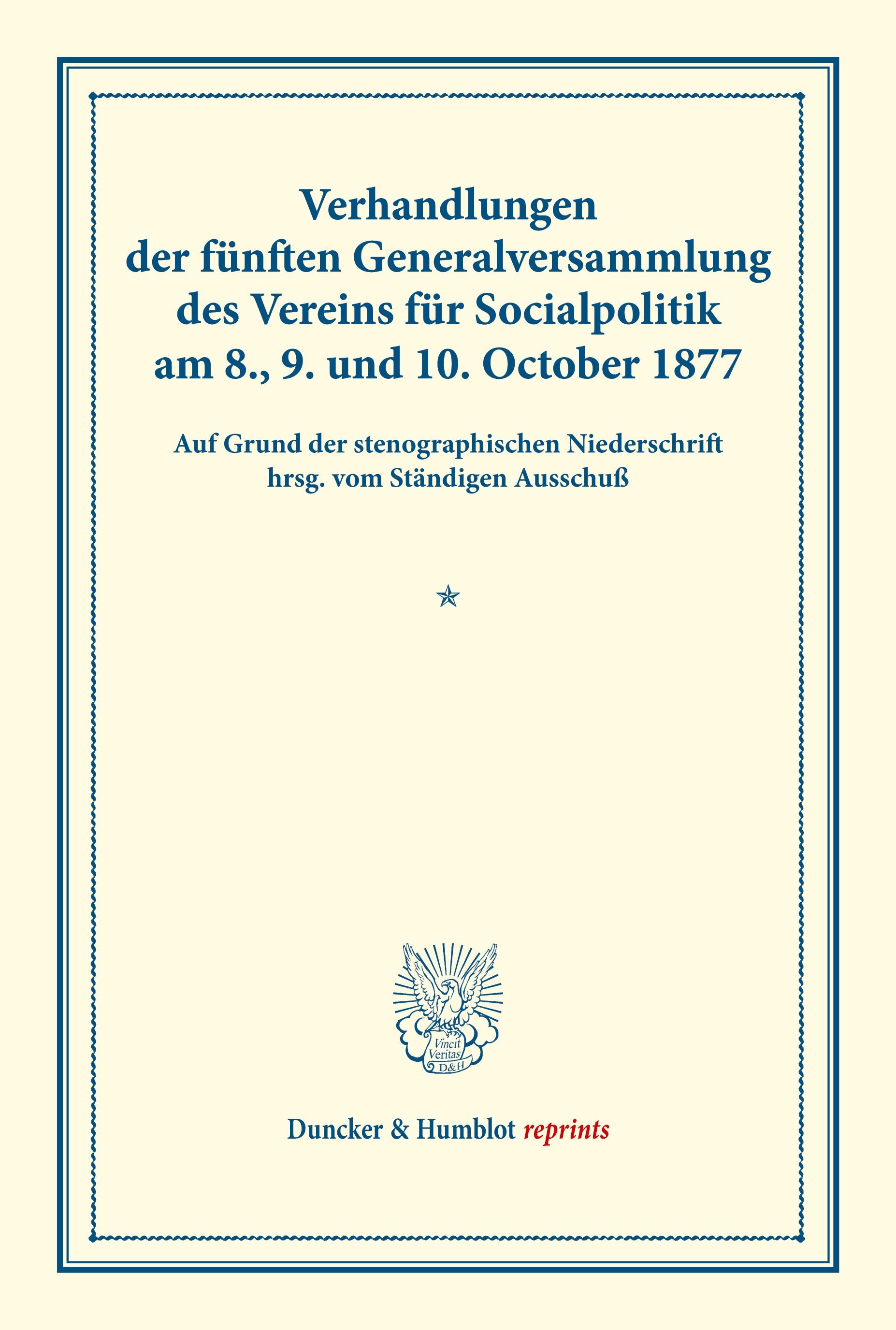 Verhandlungen der fünften Generalversammlung des Vereins für Socialpolitik am 8., 9. und 10. October 1877.