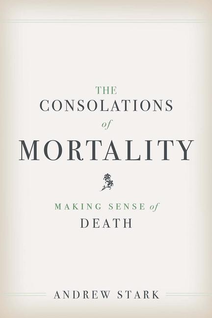 The Consolations of Mortality