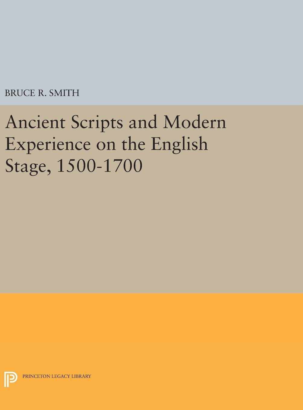 Ancient Scripts and Modern Experience on the English Stage, 1500-1700