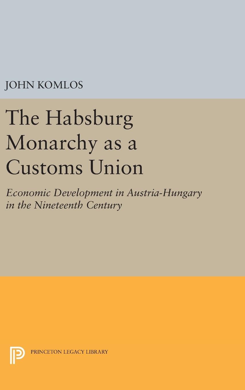 The Habsburg Monarchy as a Customs Union