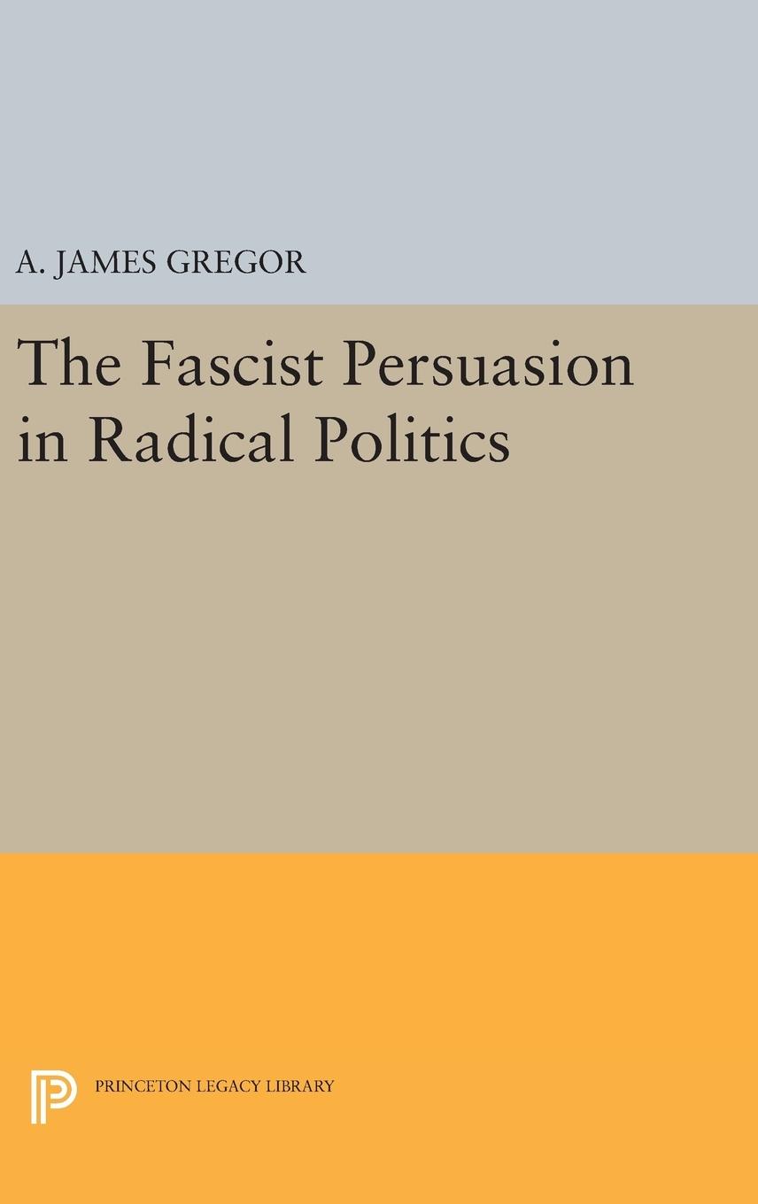 The Fascist Persuasion in Radical Politics