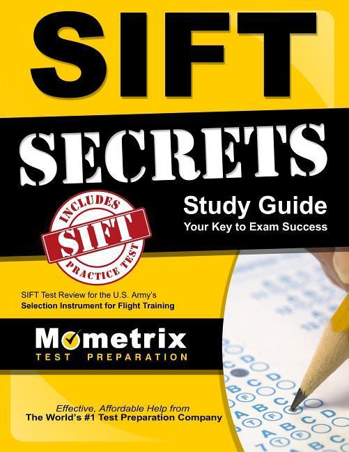 Sift Secrets Study Guide: Sift Test Review for the U.S. Army's Selection Instrument for Flight Training