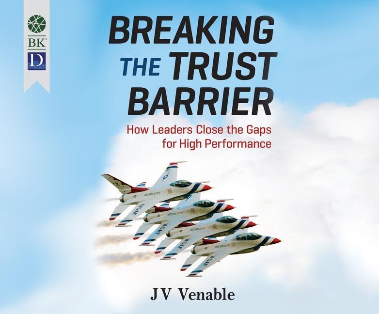 Breaking the Trust Barrier: How Leaders Close the Gaps for High Performance