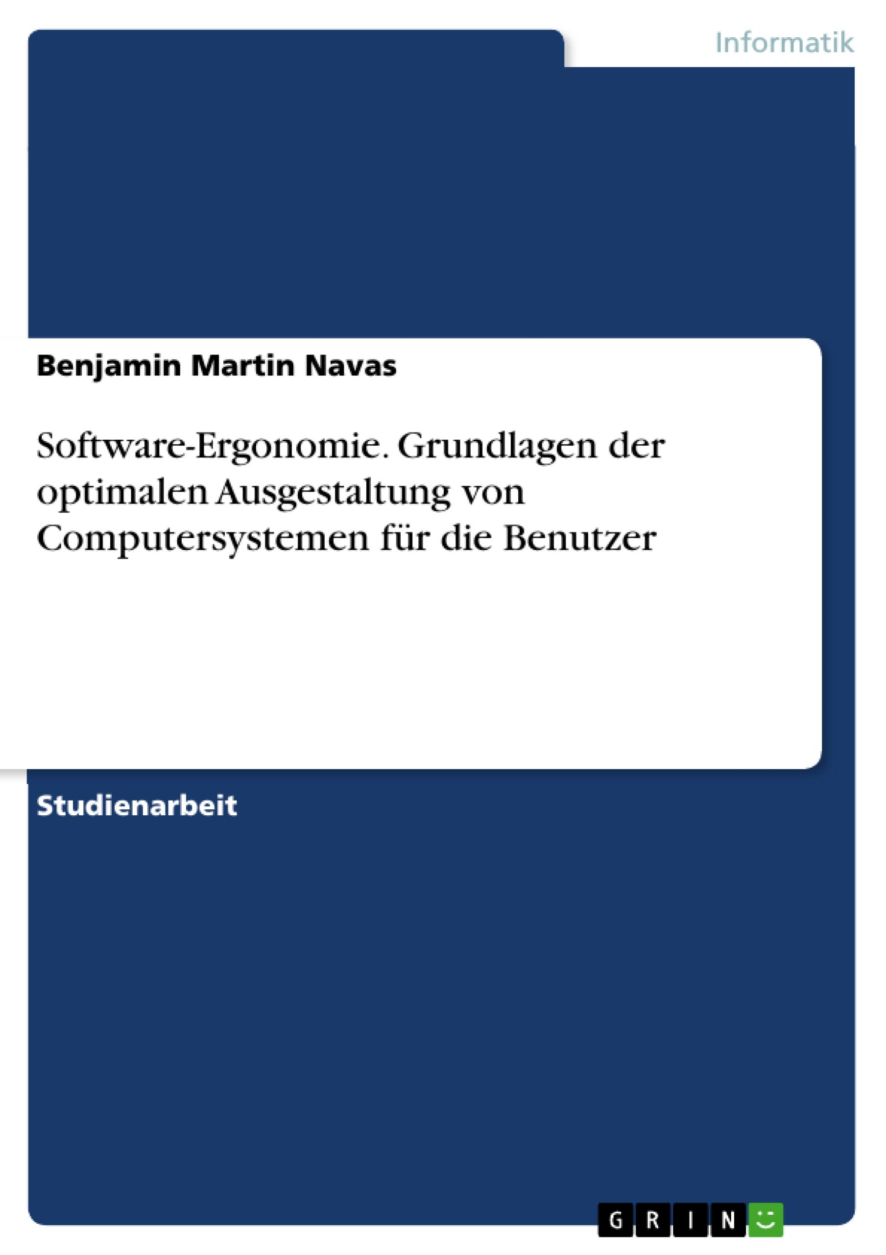 Software-Ergonomie. Grundlagen der optimalen Ausgestaltung von Computersystemen für die Benutzer