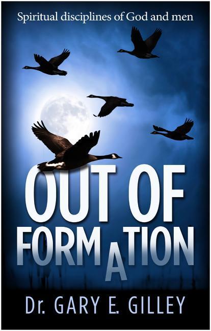 Out of Formation: Spiritual Disciplines of God and Men